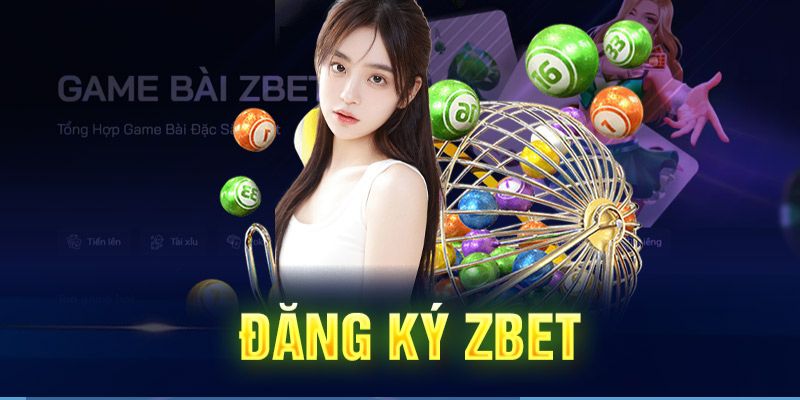 Hướng dẫn đăng ký ZBET một cách nhanh chóng, đơn giản