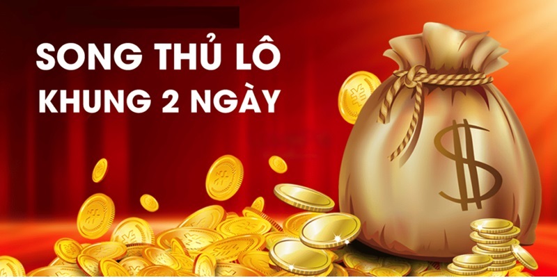Tìm hiểu khái niệm về song thủ lô khung 2 ngày